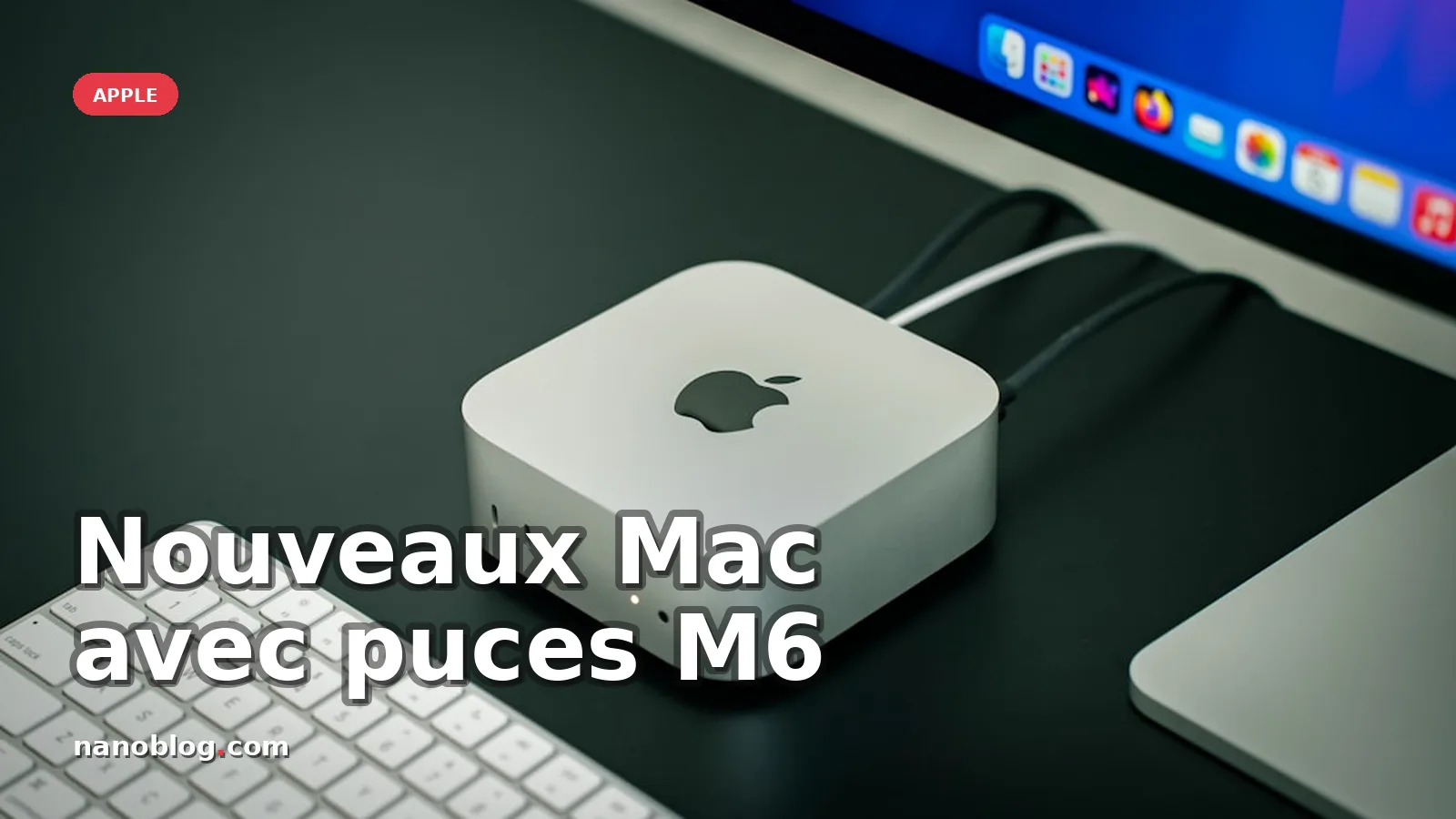 Apple dévoile ses nouveaux Mac avec les puces M6 surprenantes — photo Amanz