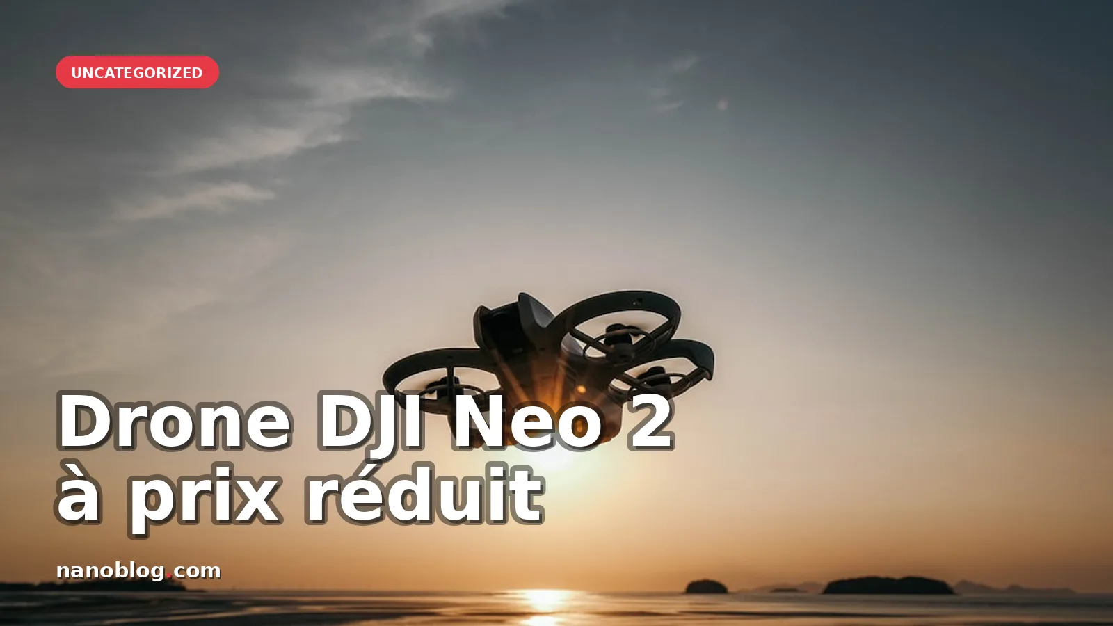 DJI Neo 2 en promotion : prix réduit et stock limité jusqu'au 26 août — photo insung yoon